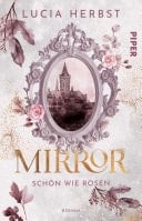 Mirror: Schön wie Rosen Roman | Fairy-Tale-Fantasy | Die Schöne und das Biest reloaded