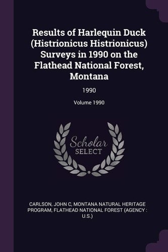 Results of Harlequin Duck (Histrionicus Histrionicus) Surveys in 1990 on the Flathead National Forest, Montana 1990; Volume 1990