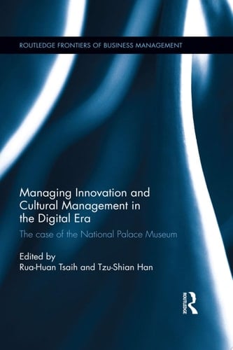 Managing Innovation and Cultural Management in the Digital Era The case of the National Palace Museum