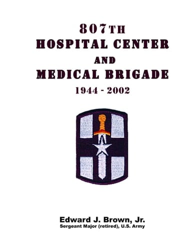 807th Hospital Center and Medical Brigade 1944-2002