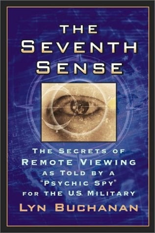 The Seventh Sense The Secrets of Remote Viewing as Told by a "Psychic Spy" for the U.S. Military