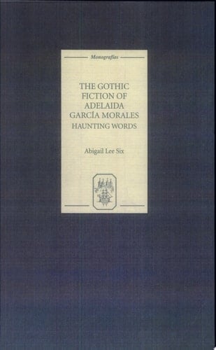The Gothic Fiction of Adelaida García Morales Haunting Words