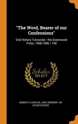 The Word, Bearer of Our Confessions Oral History Transcript: The Greenwood Press, 1968-1996 / 199