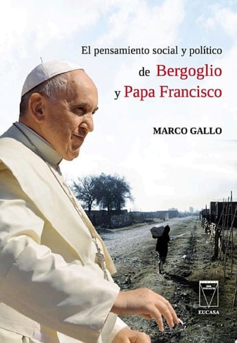 El pensamiento social y político de Bergoglio y Papa Francisco