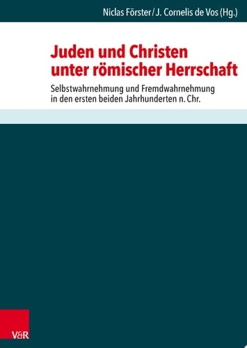 Juden und Christen unter römischer Herrschaft Selbstwahrnehmung und Fremdwahrnehmung in den ersten beiden Jahrhunderten n.Chr