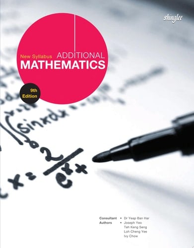 New Syllabus Additional Mathematics Textbook (9th Edition)