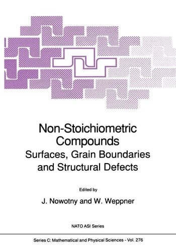 Non-Stoichiometric Compounds: Surfaces, Grain Boundaries and Structural Defects (Nato Science Series C:, 276)