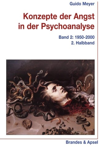 Konzepte der Angst in der Psychoanalyse Bd. 2/2 : Band 2: 1950-2000 /2. Halbband