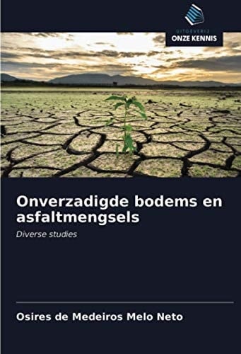 Onverzadigde bodems en asfaltmengsels: Diverse studies (Dutch Edition)