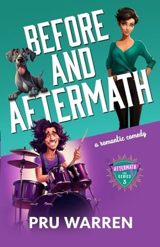 Before and Aftermath: A Romantic Comedy (The Aftermath Series)