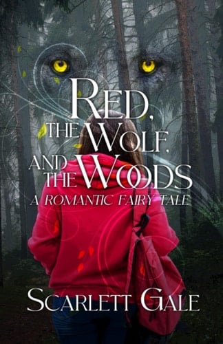 Red, the Wolf, and the Woods: A Romantic Fairy Tale