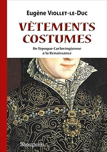 Vêtements et Costumes De l'époque carlovingienne à la Renaissance