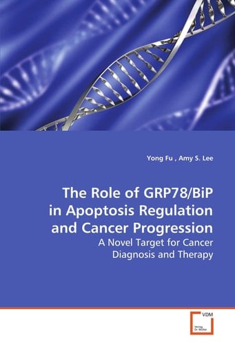 The Role of GRP78/BiP in Apoptosis Regulation and Cancer Progression: A Novel Target for Cancer Diagnosis and Therapy