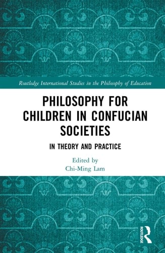 Philosophy for Children in Confucian Societies In Theory and Practice