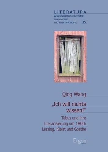 "Ich will nichts wissen!" Tabus und ihre Literarisierung um 1800 : Lessing, Kleist und Goethe