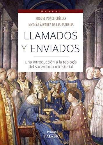 Llamados y enviados: Una introducción a la teología del sacerdocio ministerial