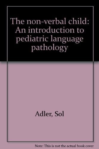 The non-verbal child: An introduction to pediatric language pathology