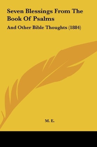 Seven Blessings from the Book of Psalms: And Other Bible Thoughts (1884)