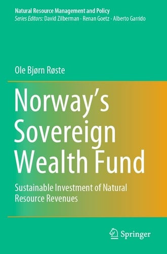 Norway’s Sovereign Wealth Fund Sustainable Investment of Natural Resource Revenues