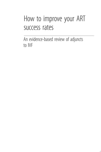 How to Improve your ART Success Rates An Evidence-Based Review of Adjuncts to IVF