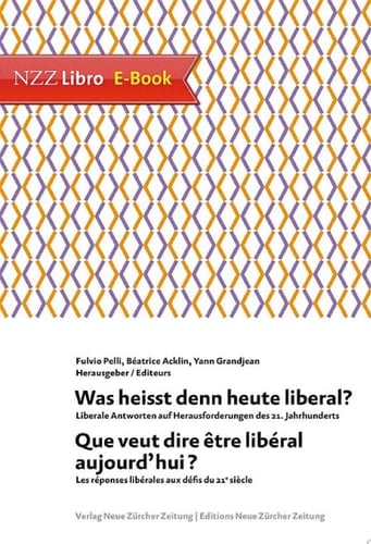 Was heisst denn heute liberal? Que veut dire être libéral aujourd'hui? Liberale Antworten auf Herausforderungen des 21. Jahrhunderts Que veut dire être libéral aujourd'hui? Les réponses libérales aux défis du 21e siècle