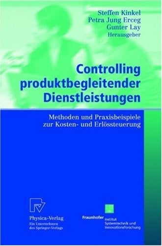 Controlling produktbegleitender Dienstleistungen Methoden und Praxisbeispiele zur Kosten- und Erlösrechnung : mit 49 Abbildungen und 11 Tabellen