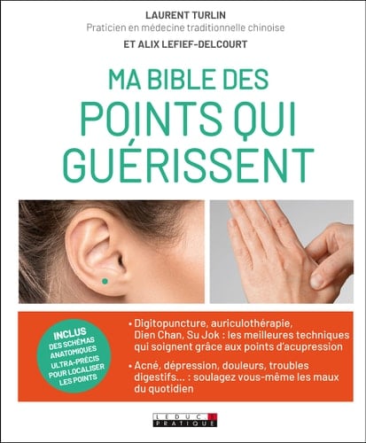 Ma bible des points qui guérissent Ou l'art de soigner son propre corps