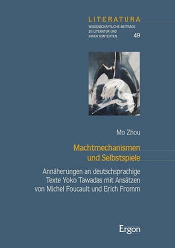 Machtmechanismen und Selbstspiele Annäherungen an deutschsprachige Texte Yoko Tawadas mit Ansätzen von Michel Foucault und Erich Fromm