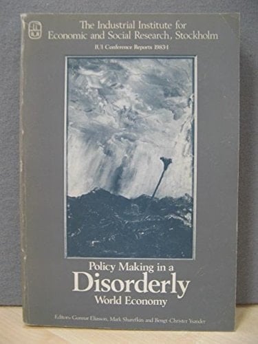 Policy making in a disorderly world economy (IUI conference reports)