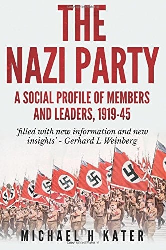The Nazi Party: a Social Profile of Members and Leaders 1919-1945