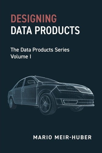 Designing Data Products The Data Products Series Volume I