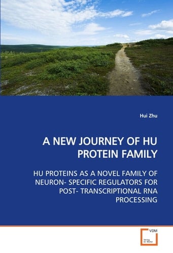 A NEW JOURNEY OF HU PROTEIN FAMILY: HU PROTEINS AS A NOVEL FAMILY OF NEURON- SPECIFIC REGULATORS FOR POST- TRANSCRIPTIONAL RNA PROCESSING