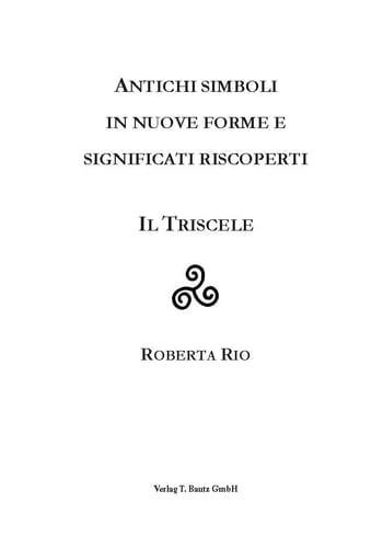 ANTICHI SIMBOLI IN NUOVE FORME E SIGNIFICATI RISCOPERTI IL TRISCELE