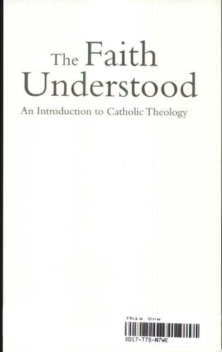The Faith Understood An Introduction to Catholic Theology