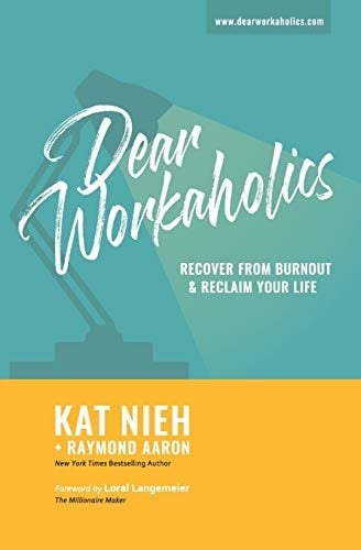 Dear Workaholics Recover from Burnout and Reclaim Your Life