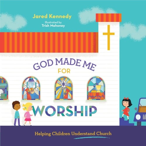 God Made Me for Worship Helping Children Understand Church