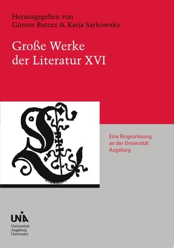 Große Werke der Literatur XVI Eine Ringvorlesung an der Universität Augsburg