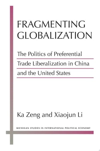 Fragmenting Globalization The Politics of Preferential Trade Liberalization in China and the United States
