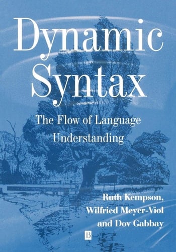 Dynamic Syntax The Flow of Language Understanding