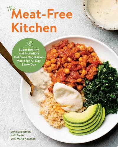 The Meat-Free Kitchen Super Healthy and Incredibly Delicious Vegetarian Meals for All Day, Every Day