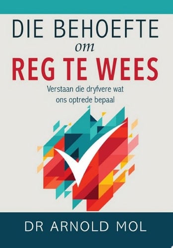 Die behoefte om reg te wees (eBoek) Verstaan die dryfvere wat ons optrede bepaal
