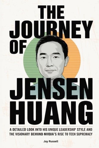 The Journey of Jensen Huang: A Detailed Look into his Unique Leadership Style and The Visionary Behind NVIDIA's Rise to Tech Supremacy