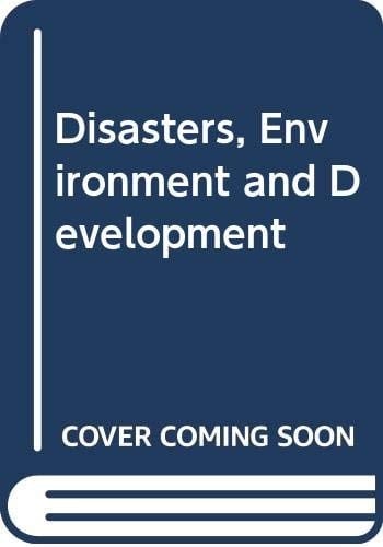 Disasters, Environment and Development