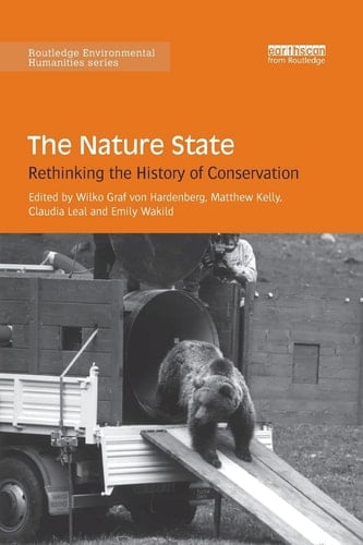 The Nature State Rethinking the History of Conservation