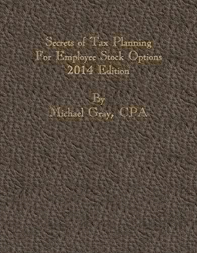 Secrets of Tax Planning for Employee Stock Options 2014 Edition