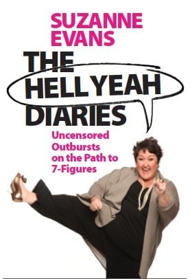 The Hell Yeah Diaries Uncensored Outbursts on the Path To 7-figures