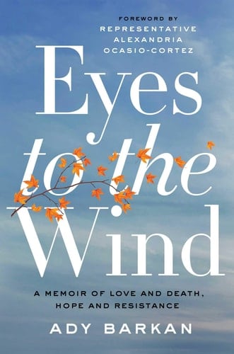 Eyes to the Wind A Memoir of Love and Death, Hope and Resistance