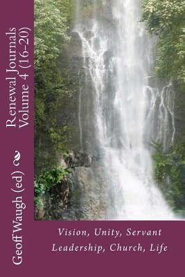 Renewal Journals 16-20 Vision, Unity, Servant Leadership, Church, Life