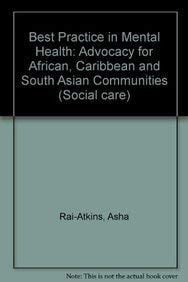 Best practice in mental health: Advocacy for African, Caribbean and South Asian communities (Social Care: Race and Ethnicity)