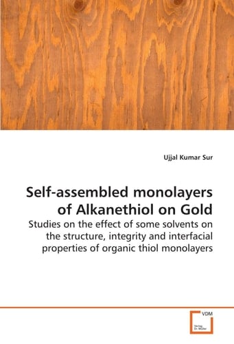 Self-assembled monolayers of Alkanethiol on Gold: Studies on the effect of some solvents on the structure, integrity and interfacial properties of organic thiol monolayers